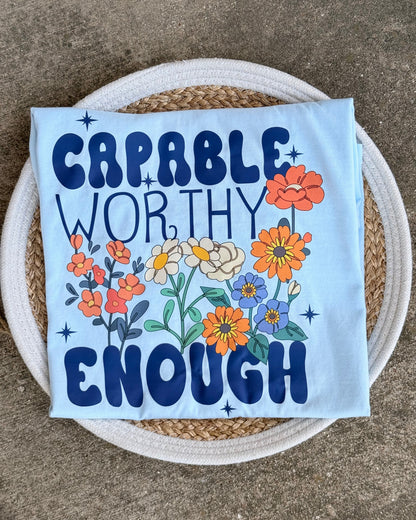 Capable, Worthy & Enough Tee