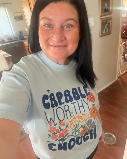 Capable, Worthy & Enough Tee
