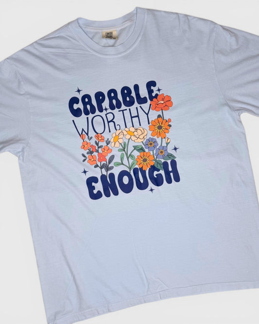 Capable, Worthy & Enough Tee